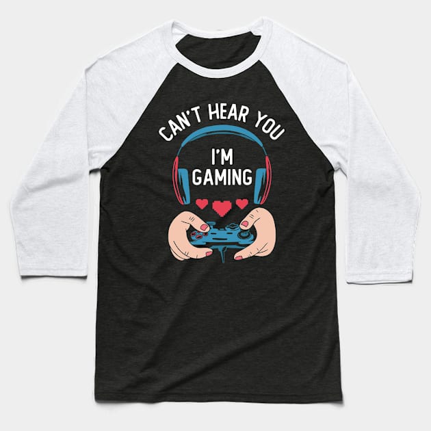 Can't Hear You I'm Gaming Baseball T-Shirt by OnepixArt